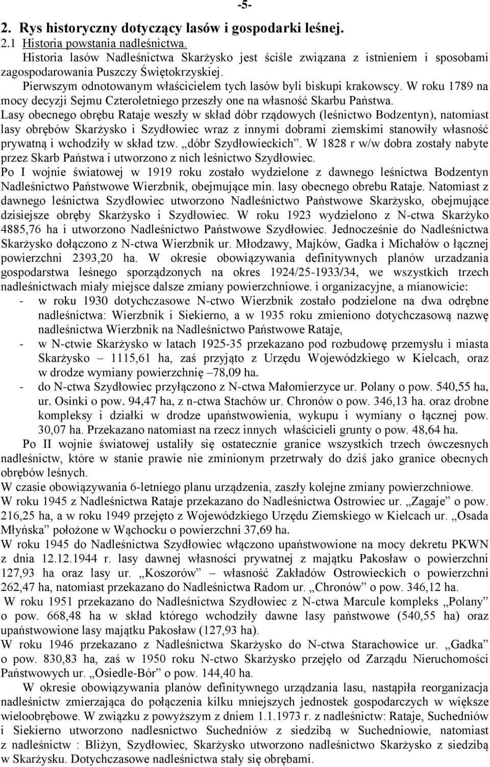 W roku 1789 na mocy decyzji Sejmu Czteroletniego przeszły one na własność Skarbu Państwa.