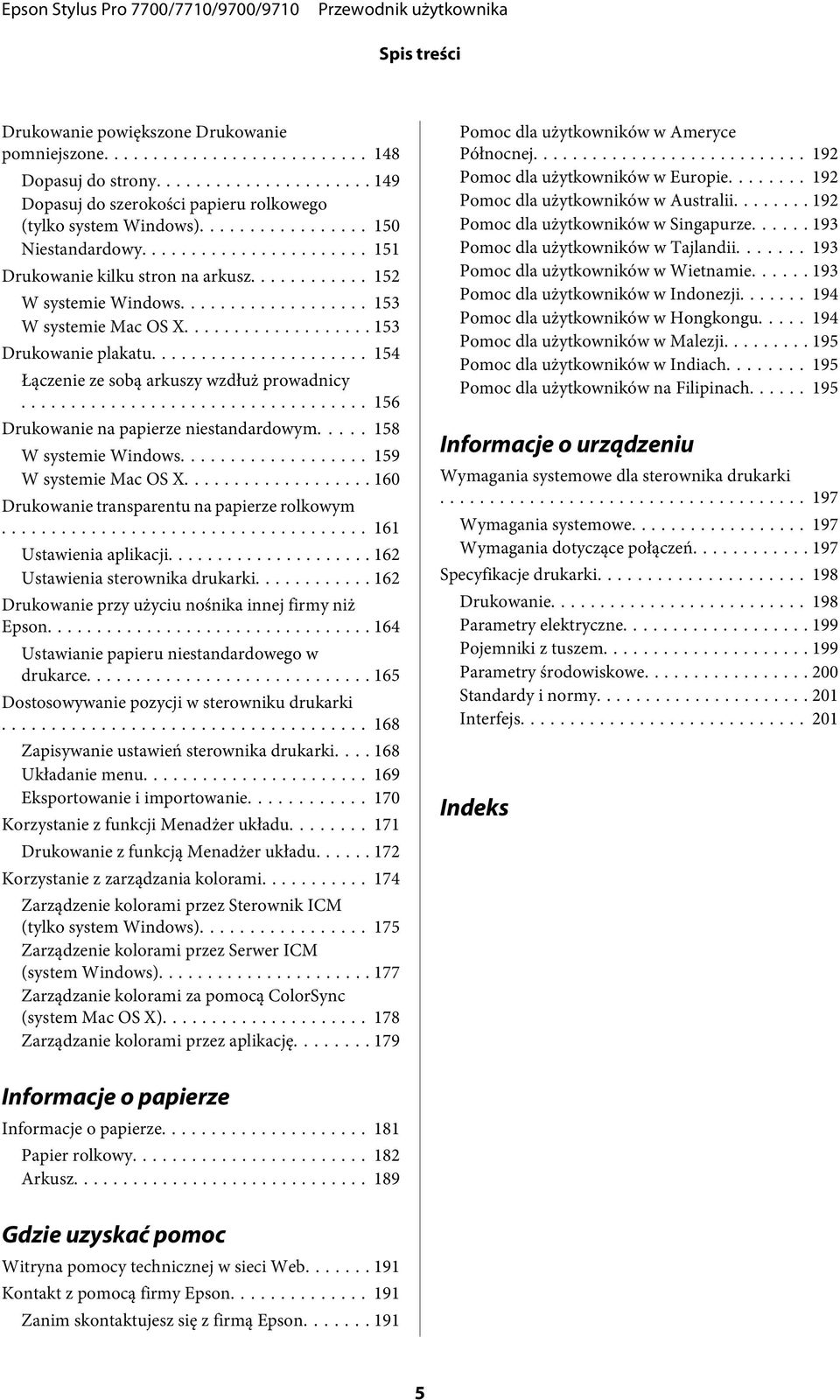 .. 156 Drukowanie na papierze niestandardowym... 158 W systemie Windows... 159 W systemie Mac OS X... 160 Drukowanie transparentu na papierze rolkowym... 161 Ustawienia aplikacji.