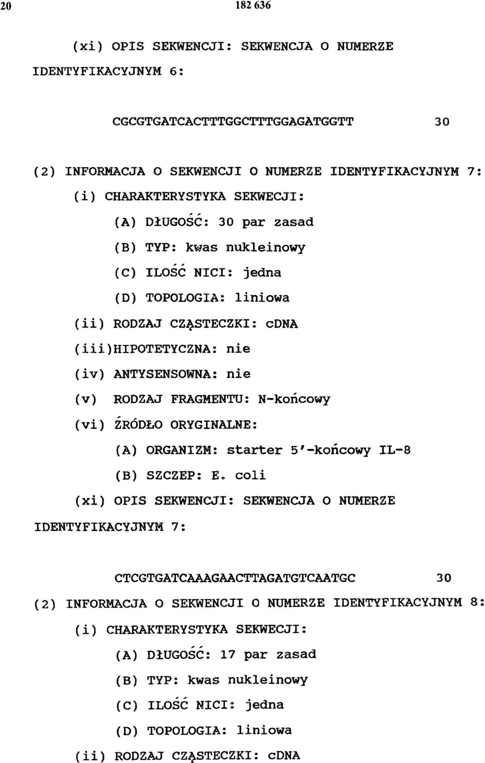 N-końcowy (vi) ŹRÓDŁO ORYGINALNE: (A) ORGANIZM: starter 5'-końcowy IL-8 (B) SZCZEP: E.