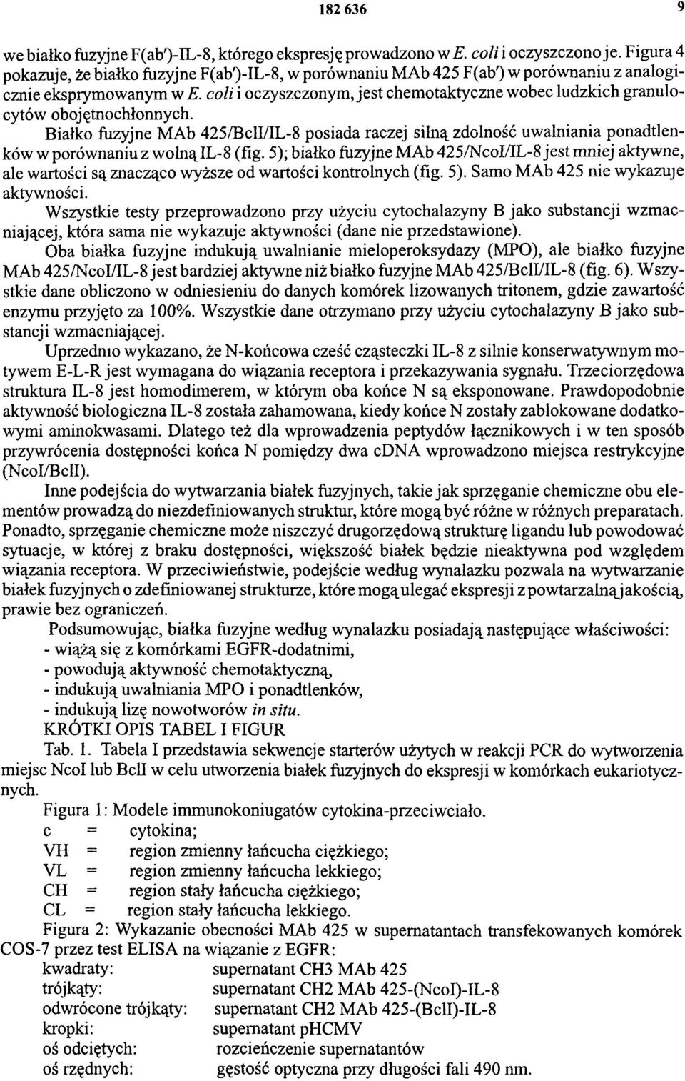 coli i oczyszczonym, jest chemotaktyczne wobec ludzkich granulo cytów obojętnochłonnych.