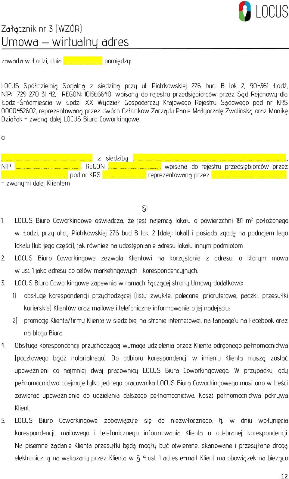 nr KRS 0000452602, reprezentowaną przez dwóch Członków Zarządu Panie Małgorzatę Zwolińską oraz Monikę Działak - zwaną dalej LOCUS Biuro Coworkingowe a z siedzibą.., NIP.., REGON.