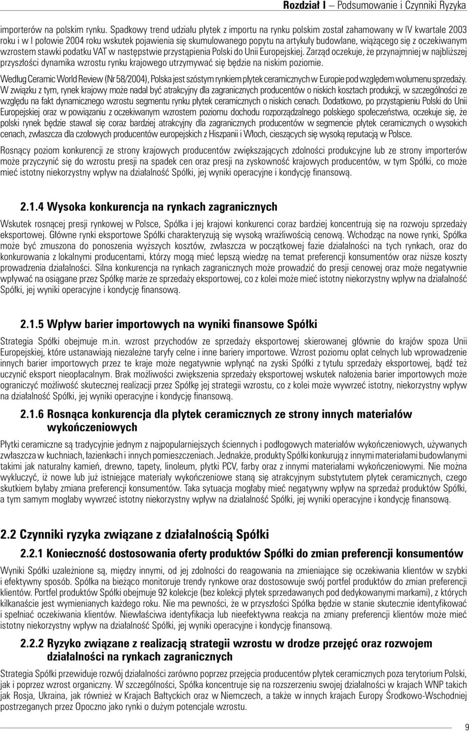 się z oczekiwanym wzrostem stawki podatku VAT w następstwie przystąpienia Polski do Unii Europejskiej.