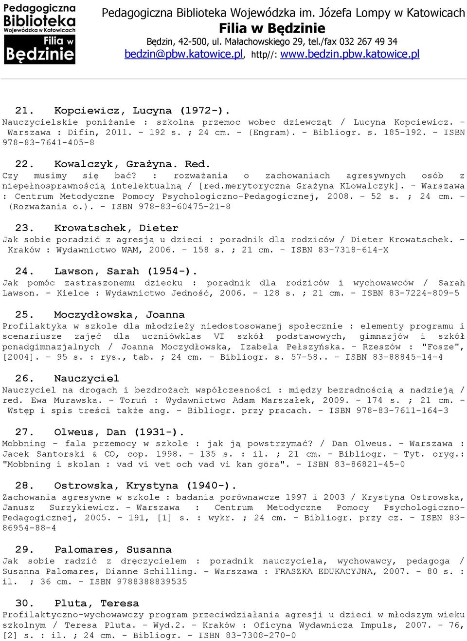 - Warszawa : Centrum Metodyczne Pomocy Psychologiczno-Pedagogicznej, 2008. - 52 s. ; 24 cm. - (Rozważania o.). - ISBN 978-83-60475-21-8 23.