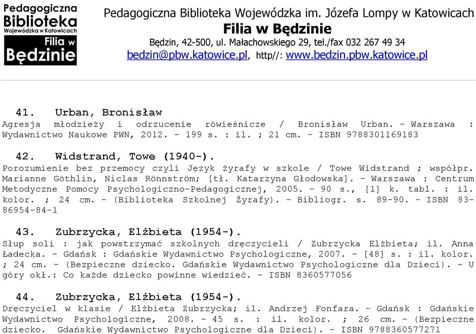 - Warszawa : Centrum Metodyczne Pomocy Psychologiczno-Pedagogicznej, 2005. - 90 s., [1] k. tabl. : il. kolor. ; 24 cm. - (Biblioteka Szkolnej Żyrafy). - Bibliogr. s. 89-90. - ISBN 83-86954-84-1 43.