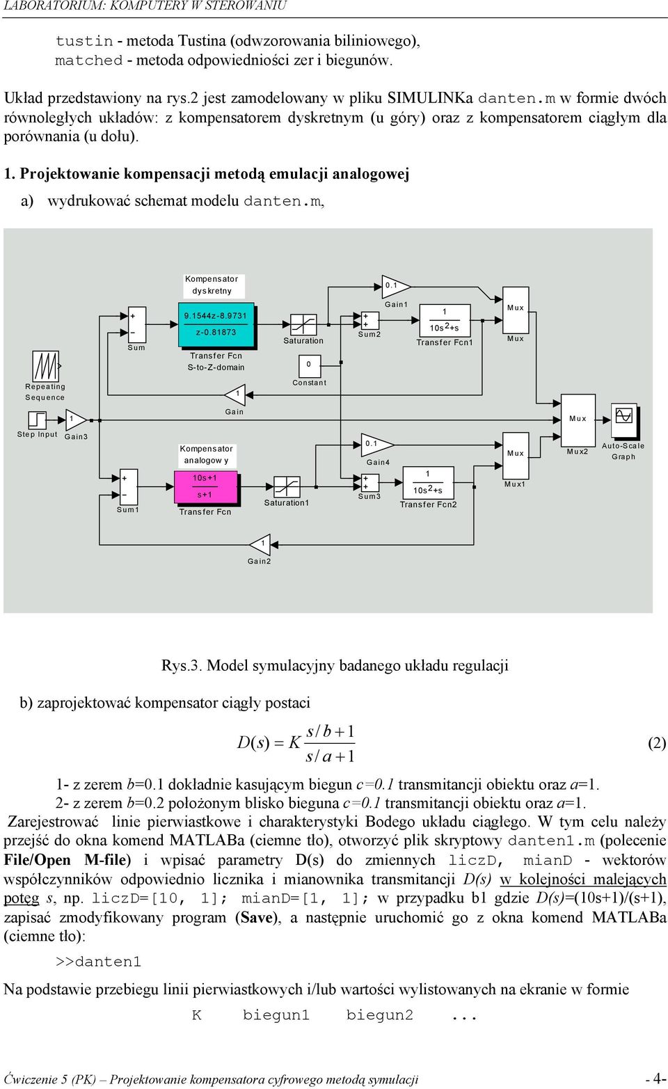 . Projektowanie kompensacji metodą emulacji analogowej a) wydrukować schemat modelu danten.m, Kompensator dyskretny 0. Sum 9.544z-8.973 z-0.