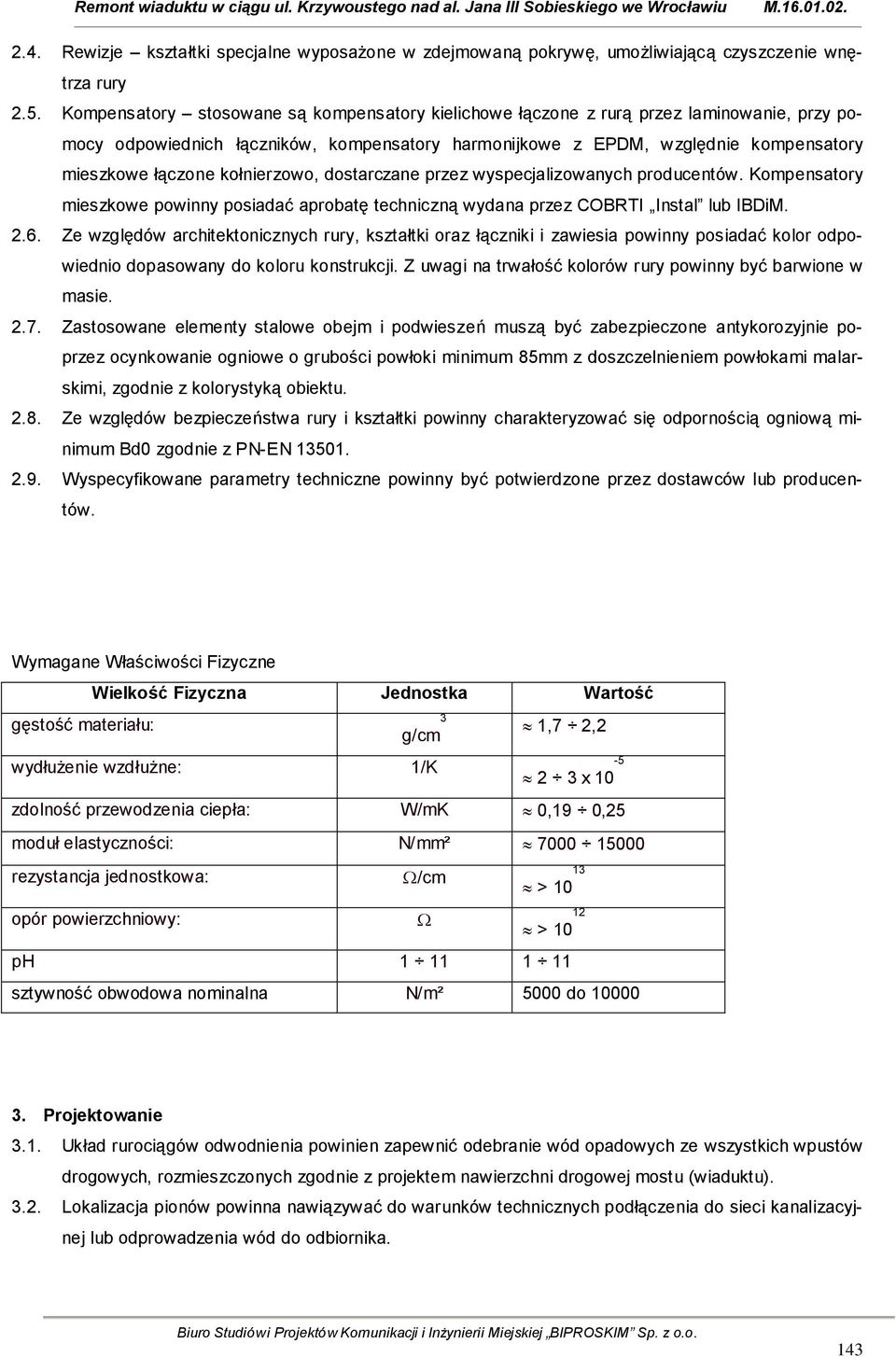 kołnierzowo, dostarczane przez wyspecjalizowanych producentów. Kompensatory mieszkowe powinny posiadać aprobatę techniczną wydana przez COBRTI Instal lub IBDiM. 2.6.