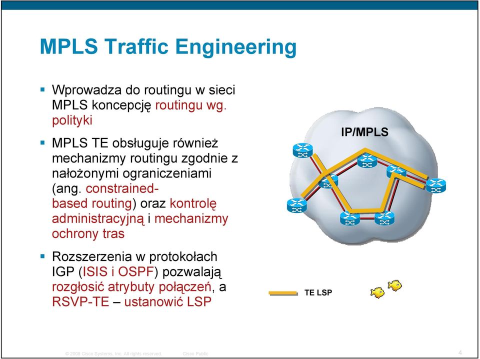 (ang. constrainedbased routing) oraz kontrolę administracyjną i mechanizmy ochrony tras