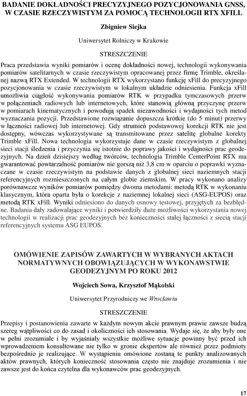 W technologii RTX wykorzystano funkcję xfill do precyzyjnego pozycjonowania w czasie rzeczywistym w lokalnym układzie odniesienia.