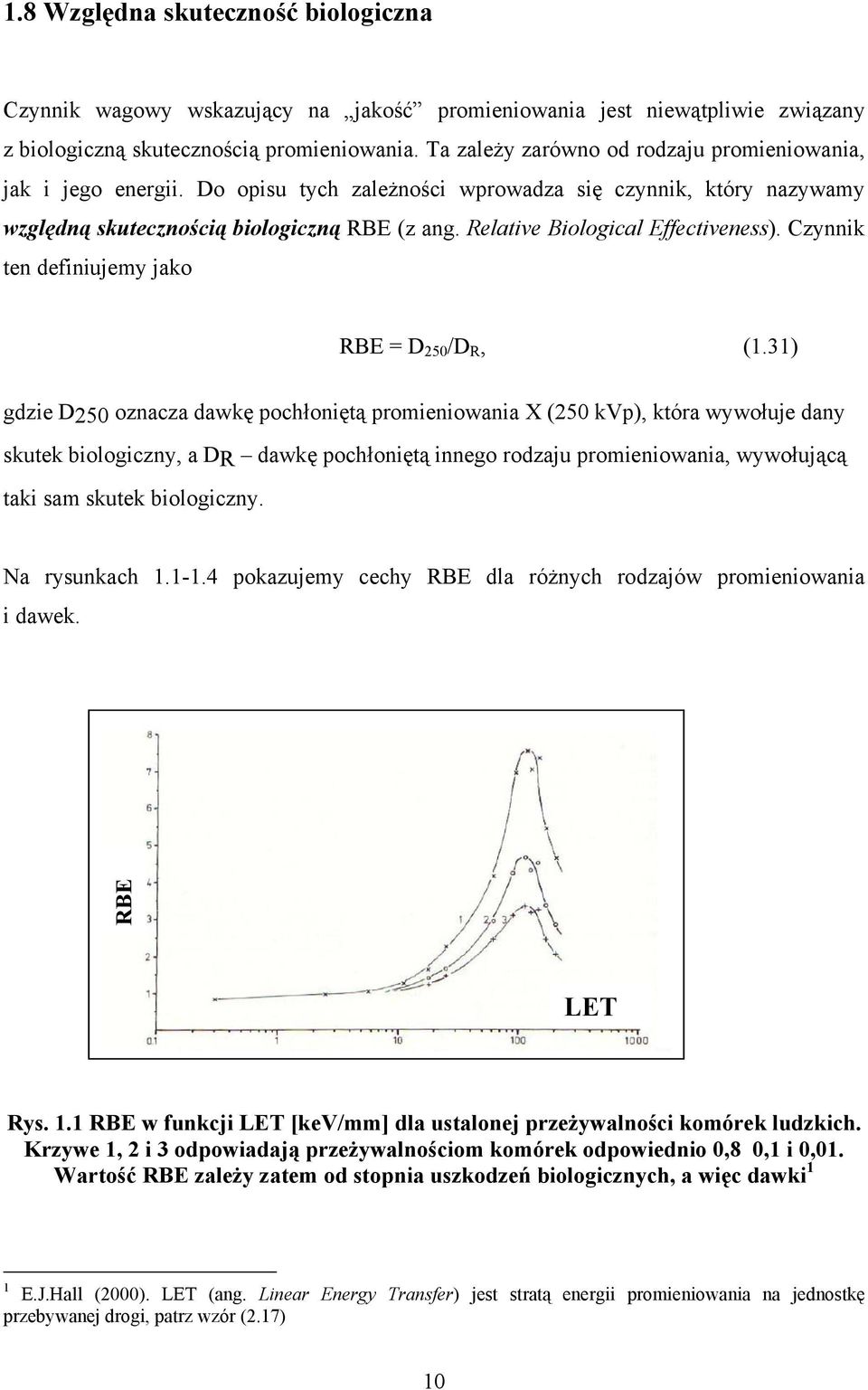 Relative Biological Effectiveness). Czynnik ten definiujemy jako RBE = D 50 /D R, (.