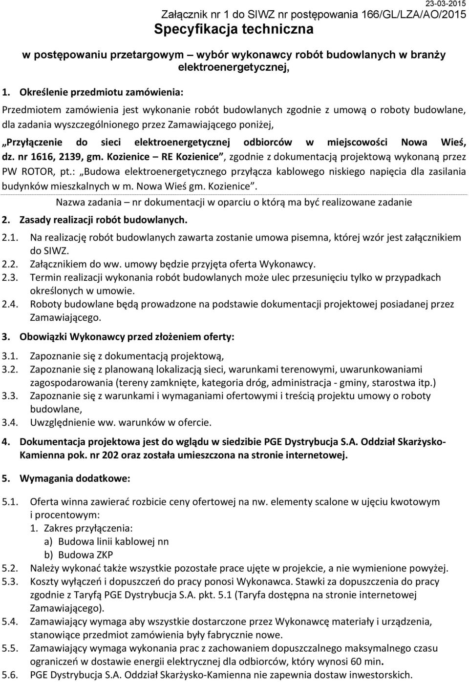 do sieci elektroenergetycznej odbiorców w miejscowości Nowa Wieś, dz. nr 1616, 2139, gm. Kozienice RE Kozienice, zgodnie z dokumentacją projektową wykonaną przez PW ROTOR, pt.