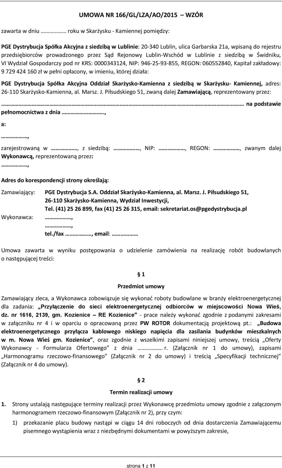 9 729 424 160 zł w pełni opłacony, w imieniu, której działa: PGE Dystrybucja Spółka Akcyjna Oddział Skarżysko Kamienna z siedzibą w Skarżysku Kamiennej, adres: 26 110 Skarżysko Kamienna, al. Marsz. J.