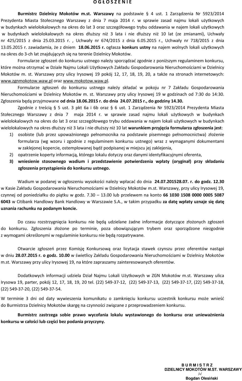 lata i nie dłuższy niż 10 lat (ze zmianami), Uchwały nr 425/2015 z dnia 25.03.2015 r., Uchwały nr 674/2015 z dnia 6.05.2015 r., Uchwały nr 718/2015 z dnia 13.05.2015 r. zawiadamia, że z dniem 18.06.