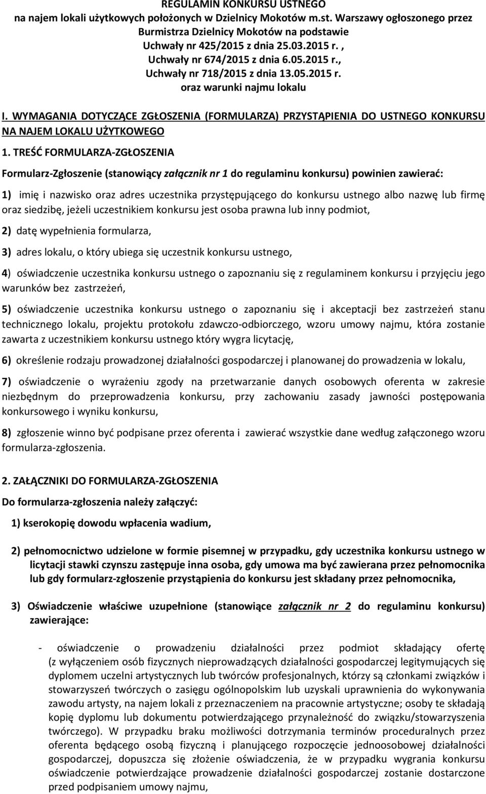 WYMAGANIA DOTYCZĄCE ZGŁOSZENIA (FORMULARZA) PRZYSTĄPIENIA DO USTNEGO KONKURSU NA NAJEM LOKALU UŻYTKOWEGO 1.