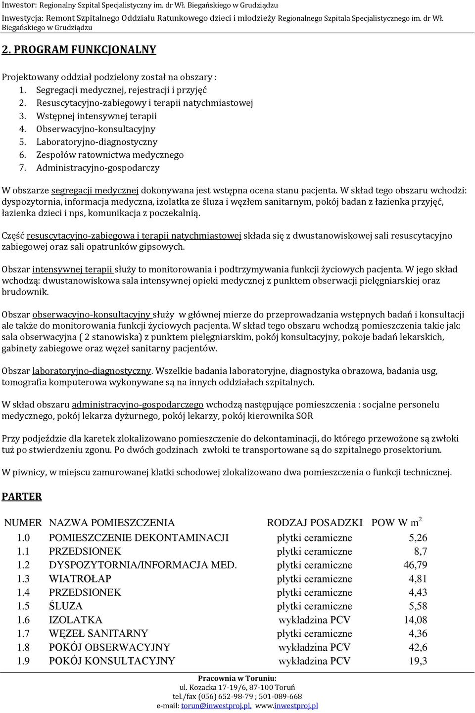 Administracyjno-gospodarczy W obszarze segregacji medycznej dokonywana jest wstępna ocena stanu pacjenta.