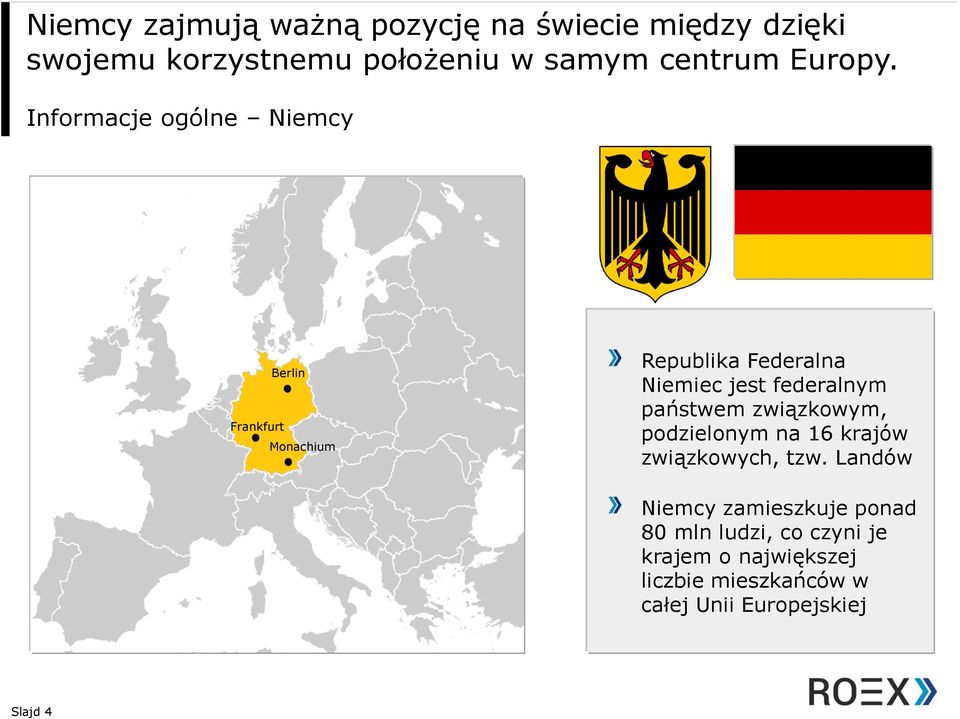 Informacje ogólne Niemcy Frankfurt Berlin Monachium Republika Federalna Niemiec jest federalnym