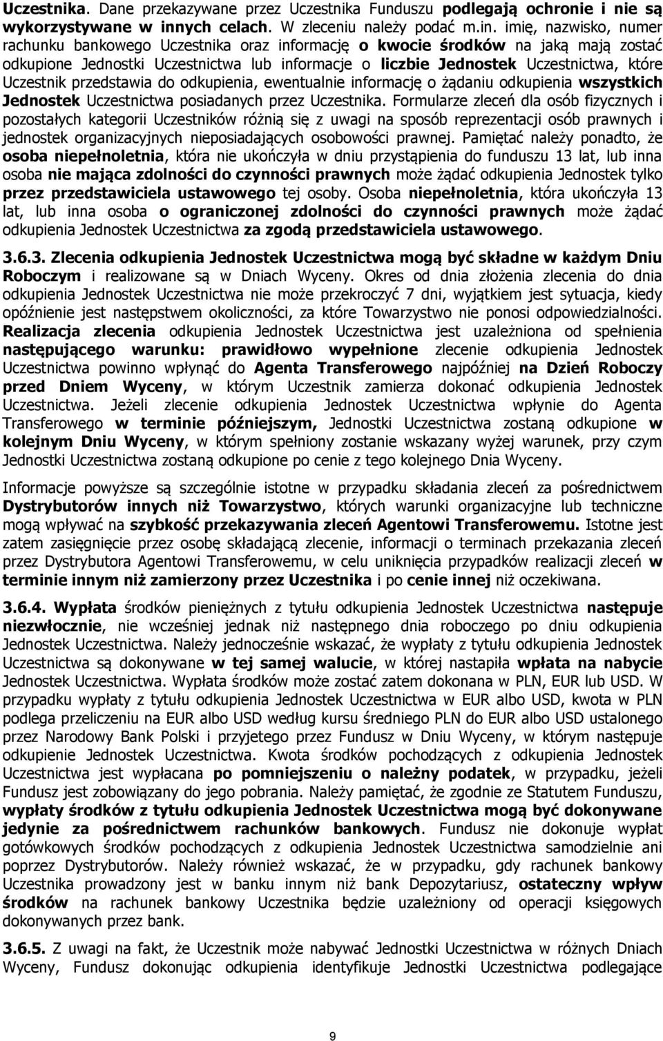 imię, nazwisko, numer rachunku bankowego Uczestnika oraz informację o kwocie środków na jaką mają zostać odkupione Jednostki Uczestnictwa lub informacje o liczbie Jednostek Uczestnictwa, które