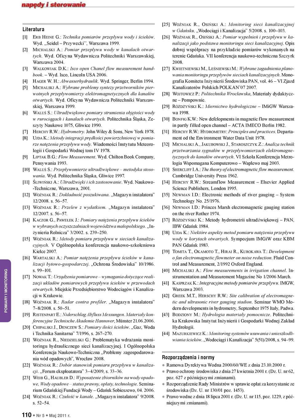 : Wybrane problemy syntezy przetworników pierwotnych przepływomierzy elektromagnetycznych dla kanałów otwartych. Wyd. Oficyna Wydawnicza Politechniki Warszawskiej, Warszawa 1999. [6] Waluś S.