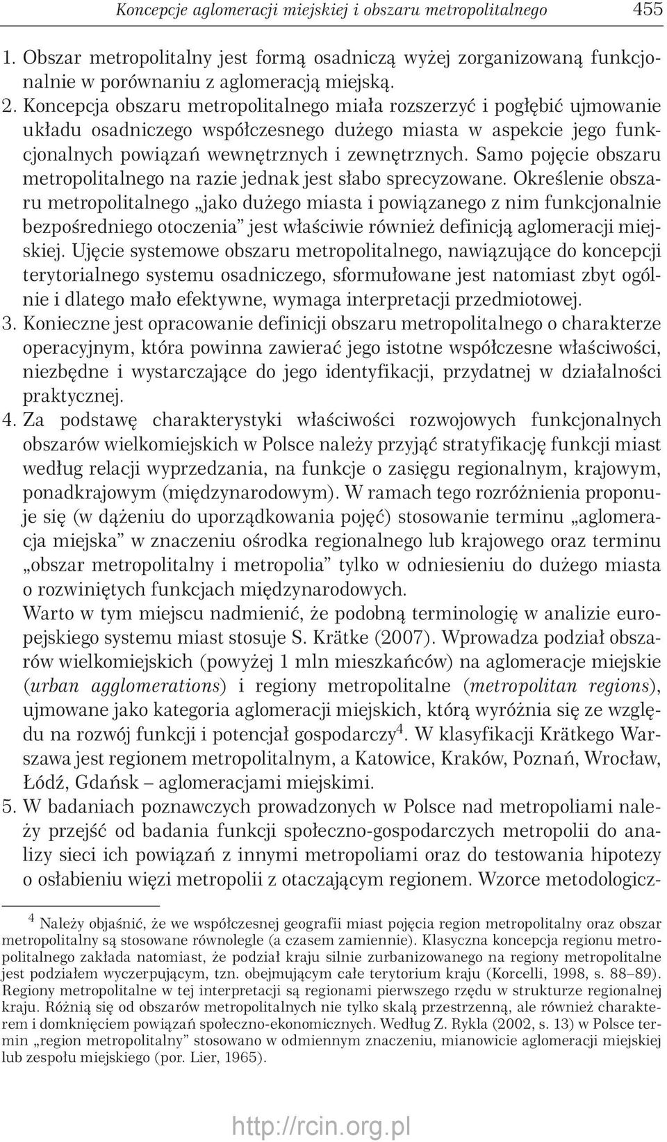 Samo pojęcie obszaru metropolitalnego na razie jednak jest słabo sprecyzowane.