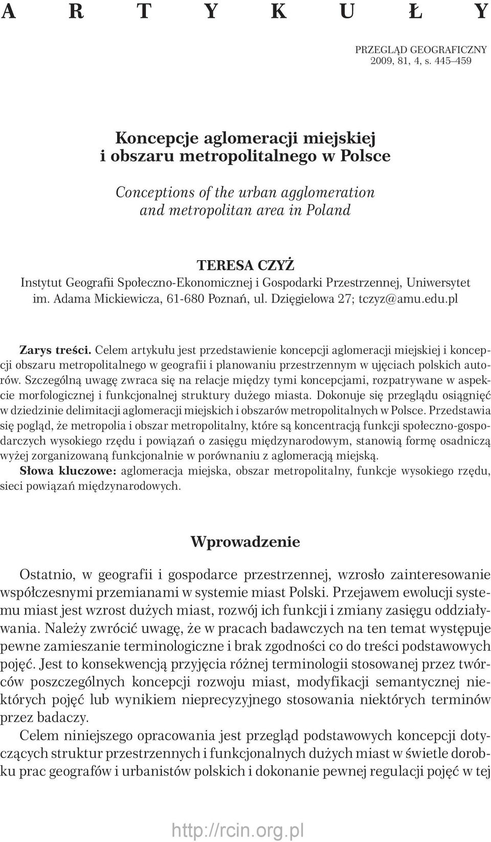 Społeczno-Ekonomicznej i Gospodarki Przestrzennej, Uniwersytet im. Adama Mickiewicza, 61-680 Poznań, ul. Dzięgielowa 27; tczyz@amu.edu.pl Zarys treści.