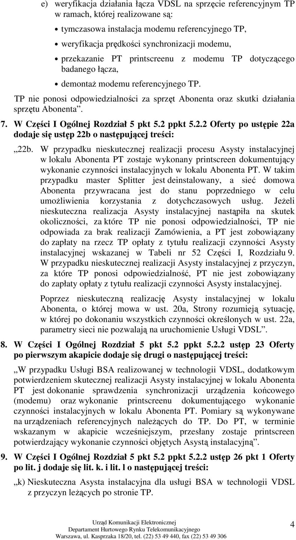 W Części I Ogólnej Rozdział 5 pkt 5.2 ppkt 5.2.2 Oferty po ustępie 22a dodaje się ustęp 22b o następującej treści: 22b.