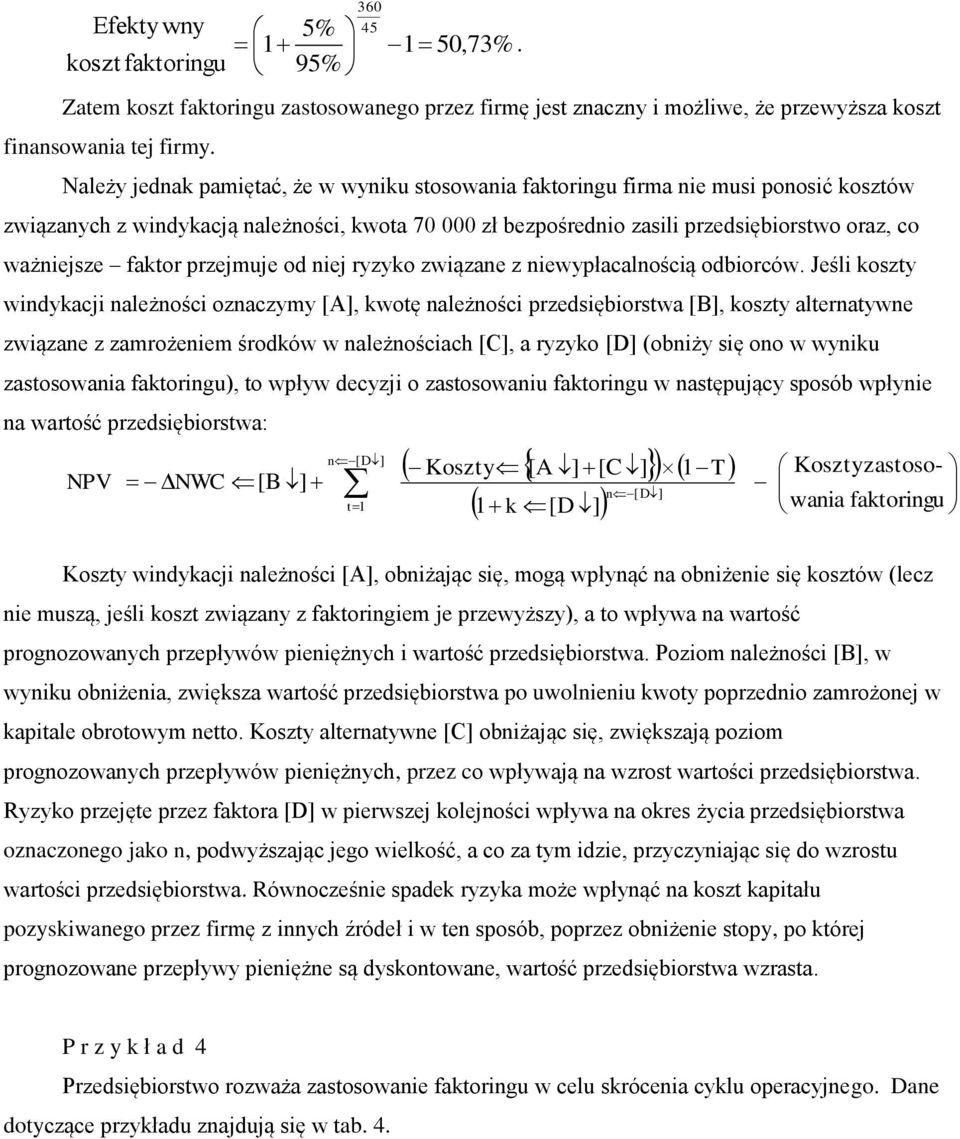 przejmuje od iej ryzyko związae z iewypłacalością odbiorców.