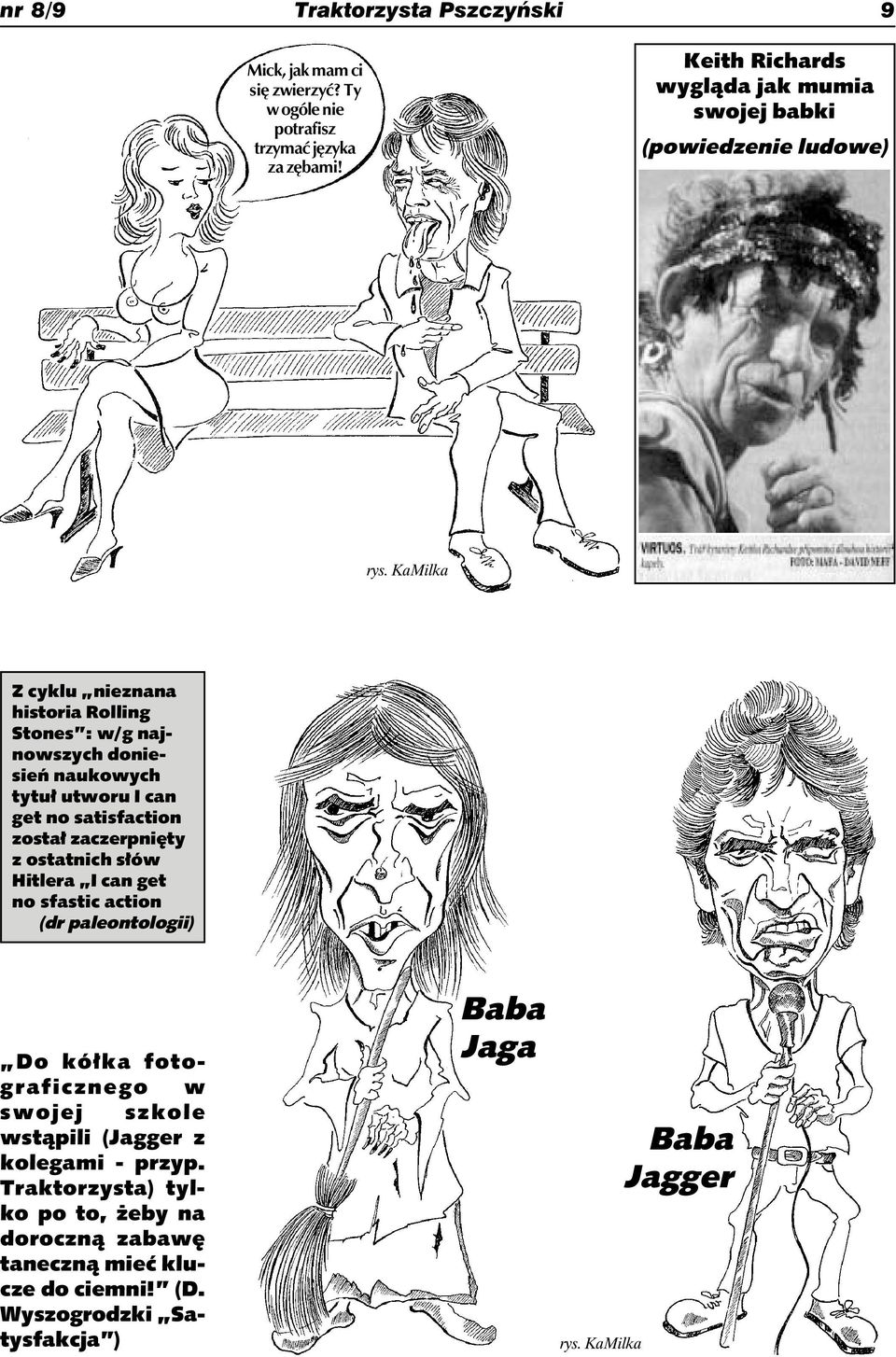 KaMilka Z cyklu nieznana historia Rolling Stones : w/g najnowszych doniesień naukowych tytuł utworu I can get no satisfaction został zaczerpnięty z ostatnich