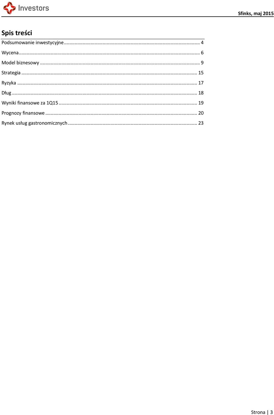 .. 17 Dług... 18 Wyniki finansowe za 1Q15.