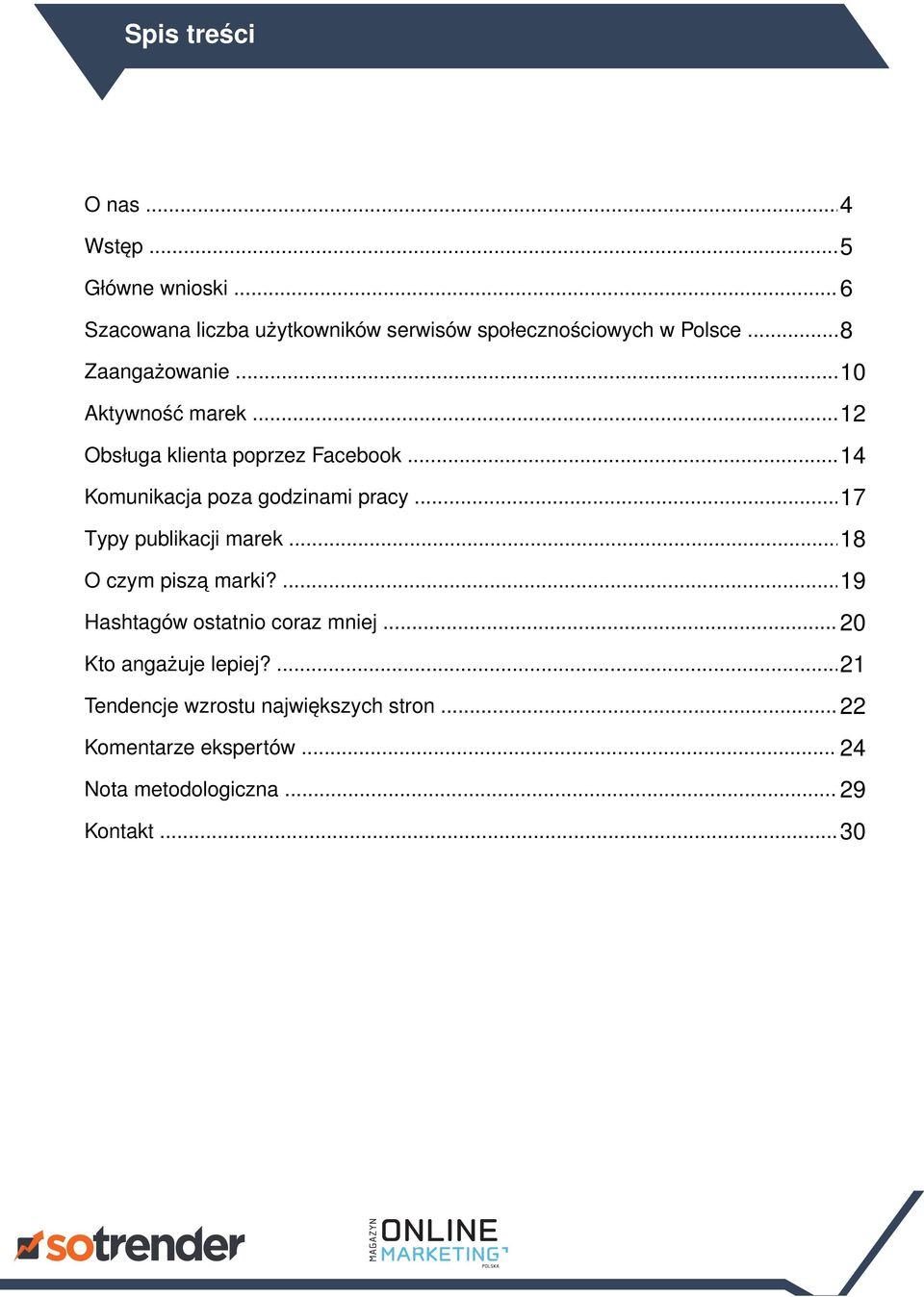 .. 17 Typy publikacji marek... 18 O czym piszą marki?... 19 Hashtagów ostatnio coraz mniej... 20 Kto angażuje lepiej?