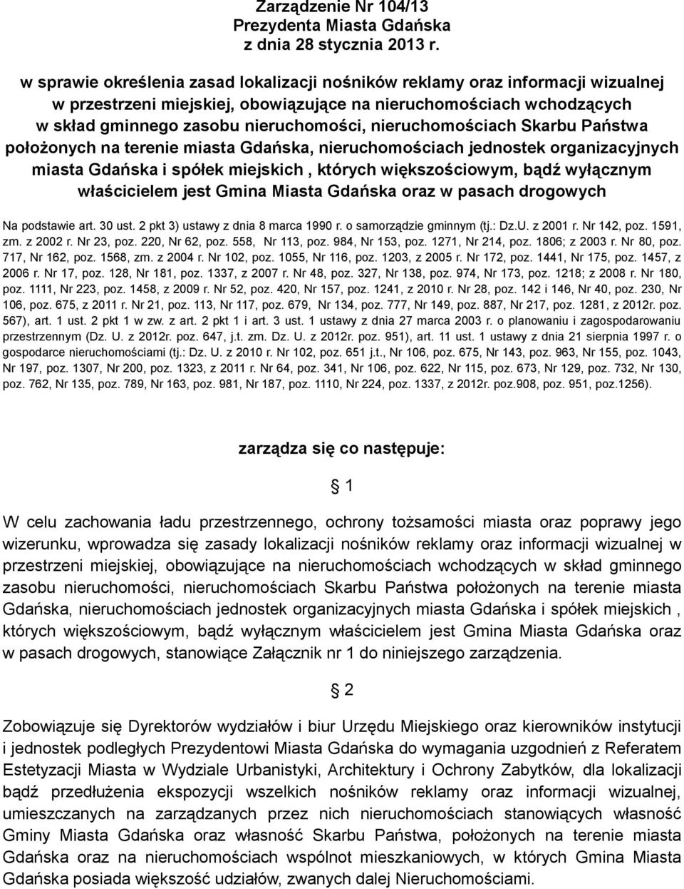 nieruchomościach Skarbu Państwa położonych na terenie miasta Gdańska, nieruchomościach jednostek organizacyjnych miasta Gdańska i spółek miejskich, których większościowym, bądź wyłącznym właścicielem