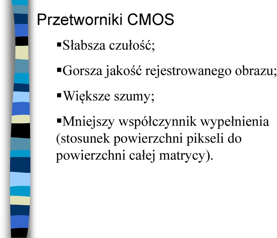 Mniejszy współczynnik wypełnienia (stosunek