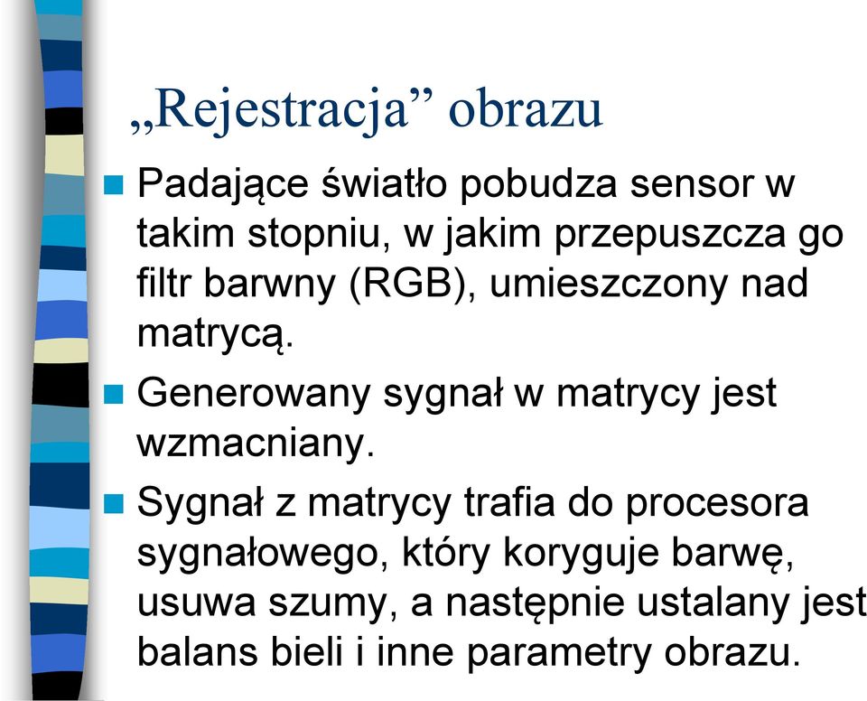 Generowany sygnał w matrycy jest wzmacniany.