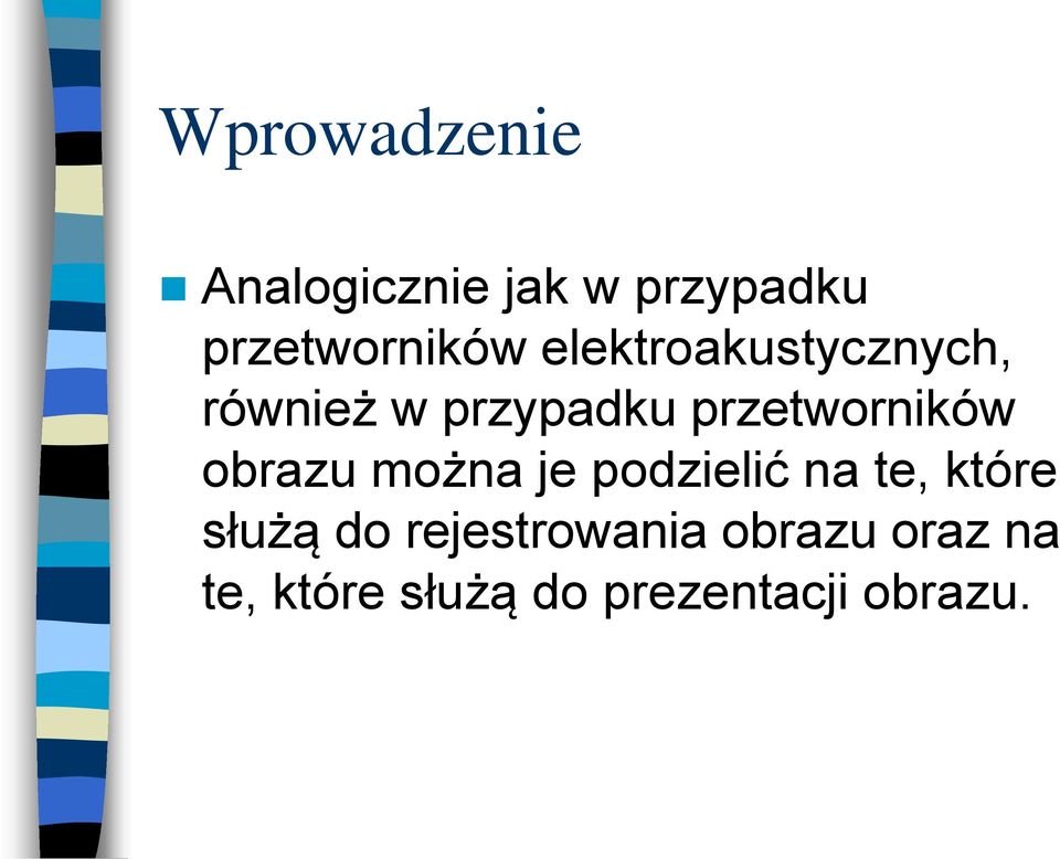 obrazu można je podzielić na te, które służą do