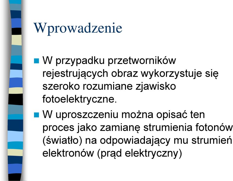 W uproszczeniu można opisać ten proces jako zamianę strumienia