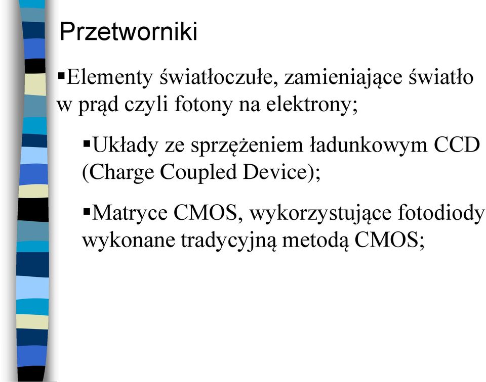 sprzężeniem ładunkowym CCD (Charge Coupled Device);