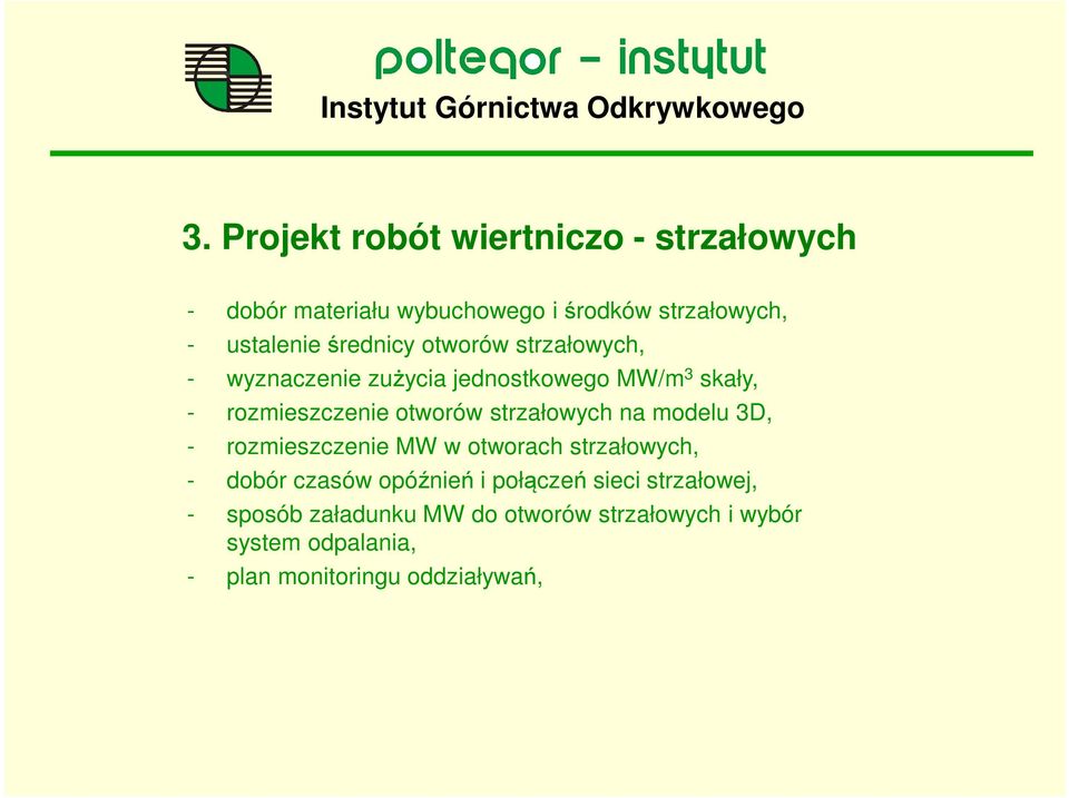 strzałowych na modelu 3D, - rozmieszczenie MW w otworach strzałowych, - dobór czasów opóźnień i połączeń