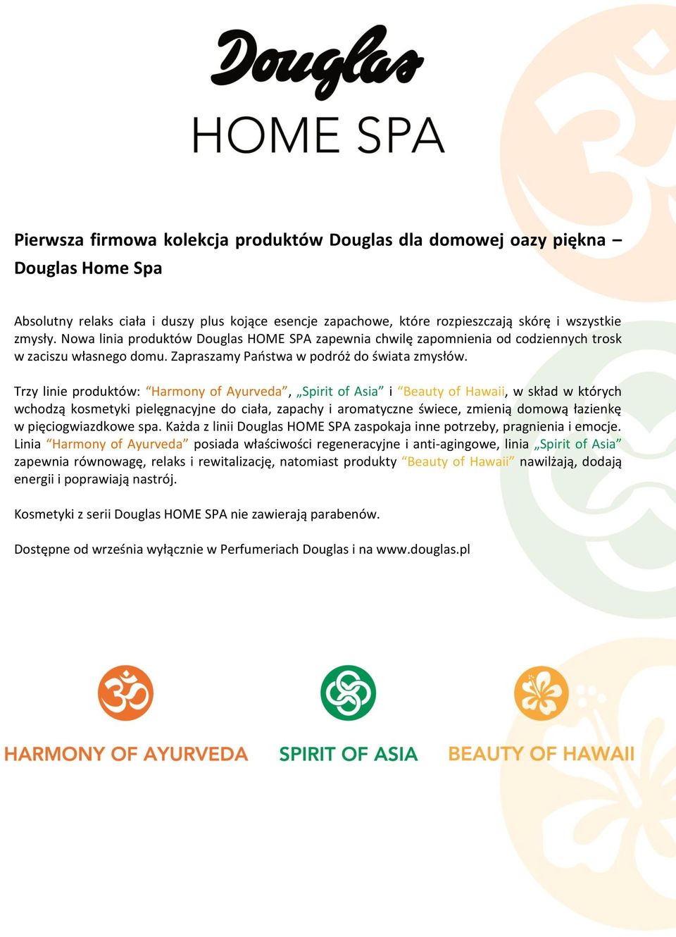 Trzy linie produktów: Harmony of Ayurveda, Spirit of Asia i Beauty of Hawaii, w skład w których wchodzą kosmetyki pielęgnacyjne do ciała, zapachy i aromatyczne świece, zmienią domową łazienkę w