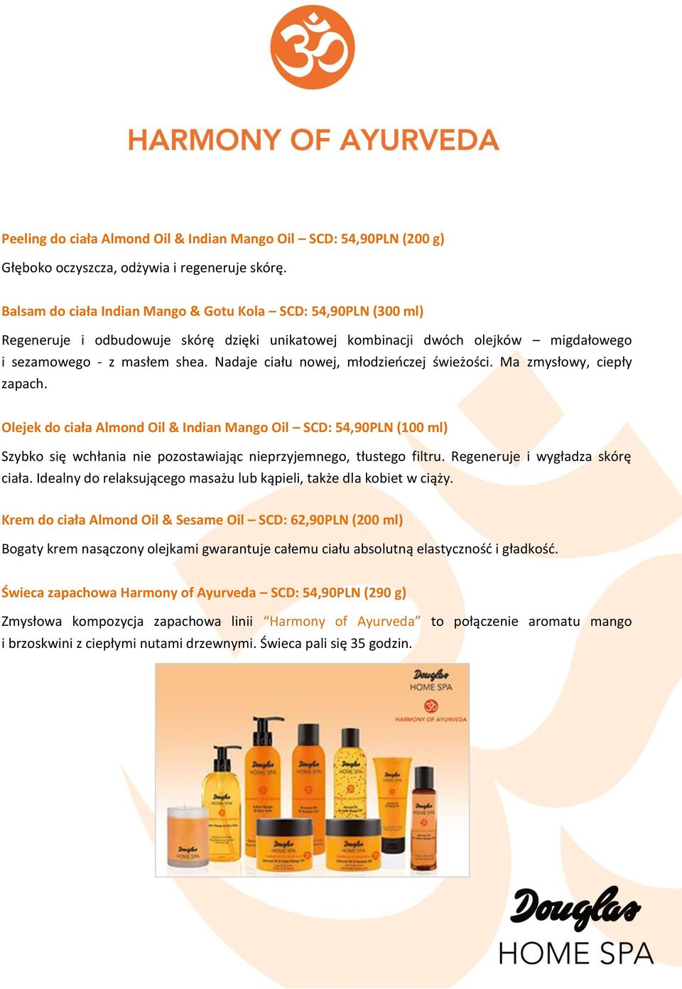 Peeling do ciała Almond Oil & Indian Mango Oil SCD: 54,90PLN (200 g) Głęboko oczyszcza, odżywia i regeneruje skórę.