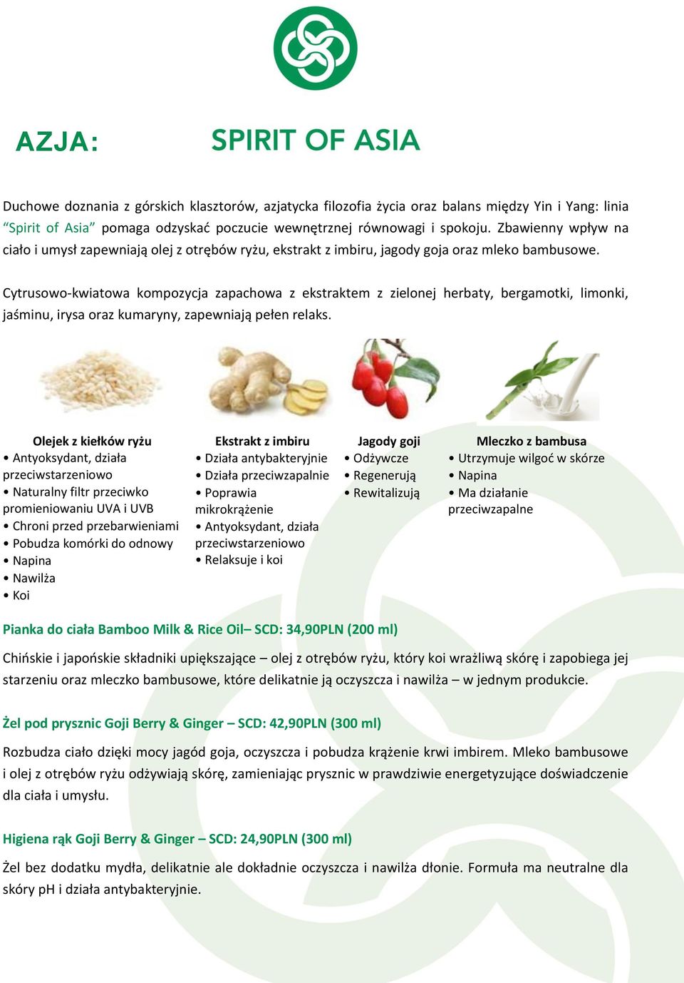 Cytrusowo-kwiatowa kompozycja zapachowa z ekstraktem z zielonej herbaty, bergamotki, limonki, jaśminu, irysa oraz kumaryny, zapewniają pełen relaks.