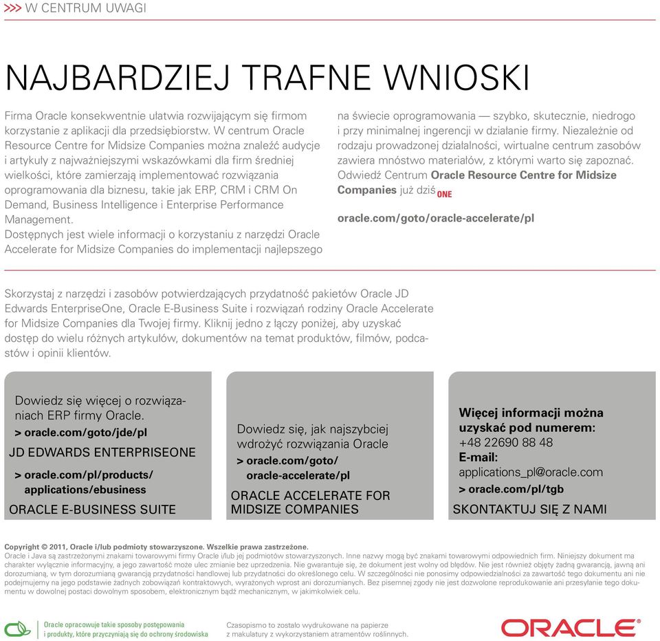 oprogramowania dla biznesu, takie jak ERP, CRM i CRM On Demand, Business Intelligence i Enterprise Performance Management.