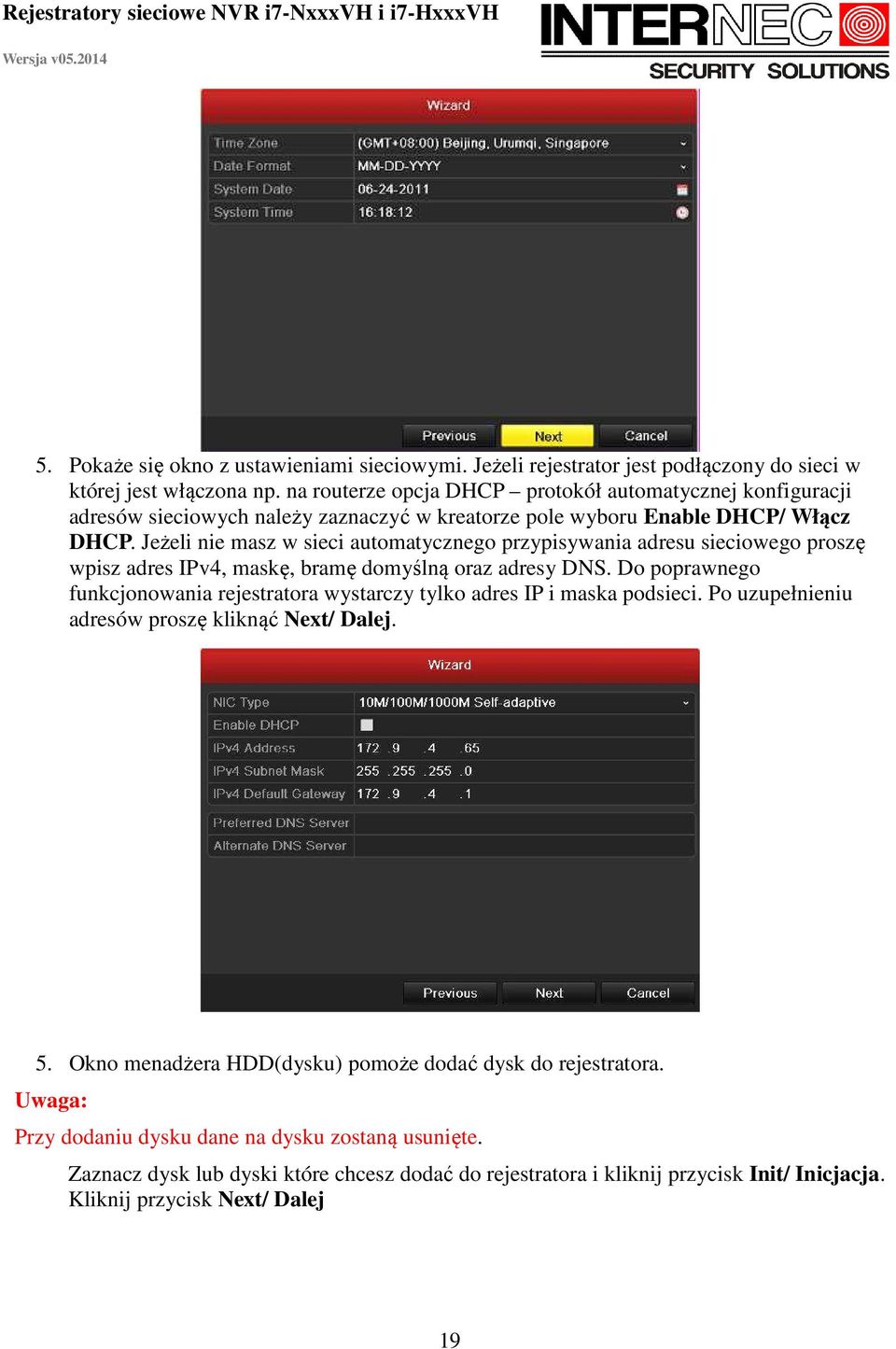 Jeżeli nie masz w sieci automatycznego przypisywania adresu sieciowego proszę wpisz adres IPv4, maskę, bramę domyślną oraz adresy DNS.