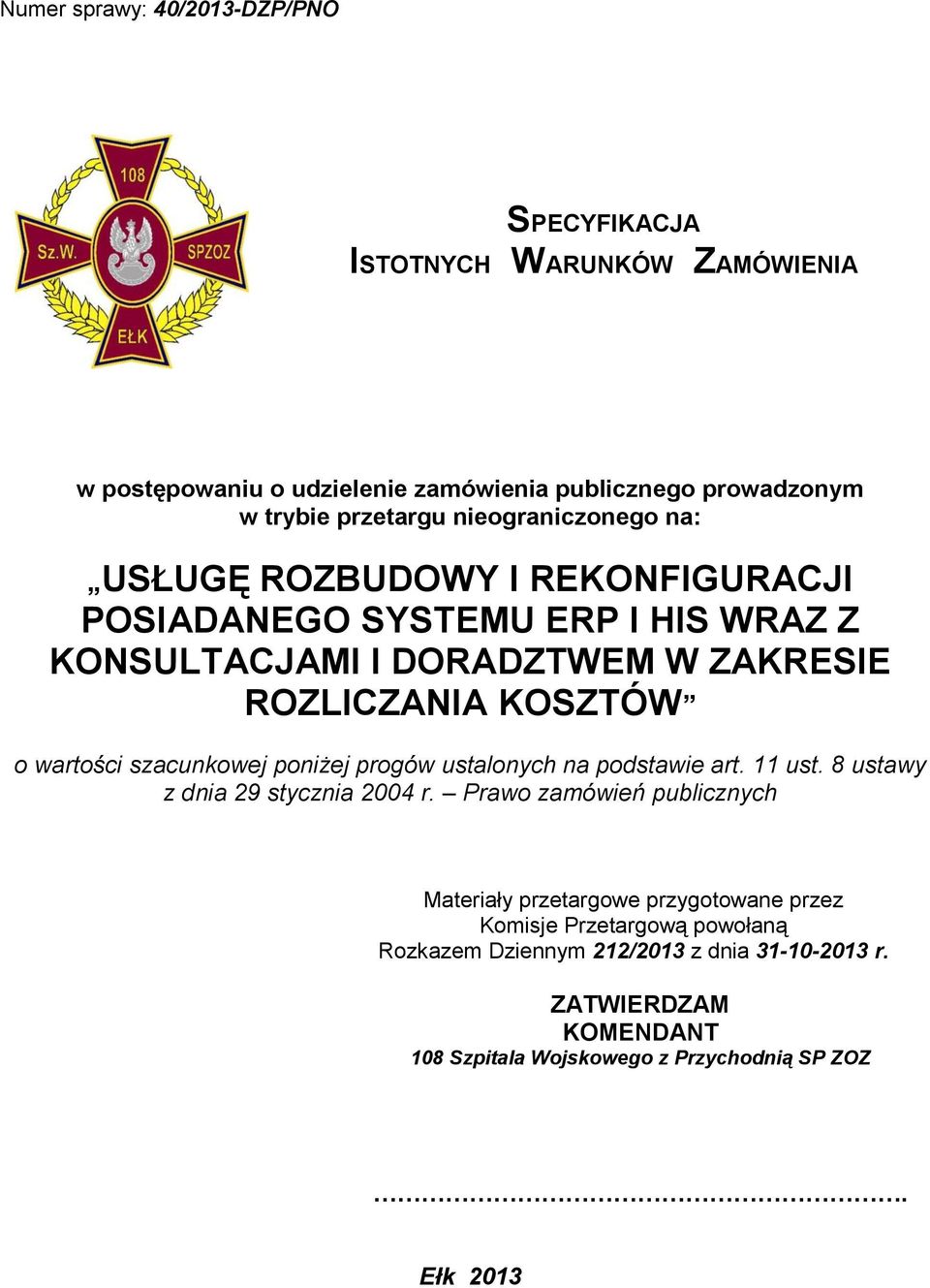 wartości szacunkowej poniżej progów ustalonych na podstawie art. 11 ust. 8 ustawy z dnia 29 stycznia 2004 r.