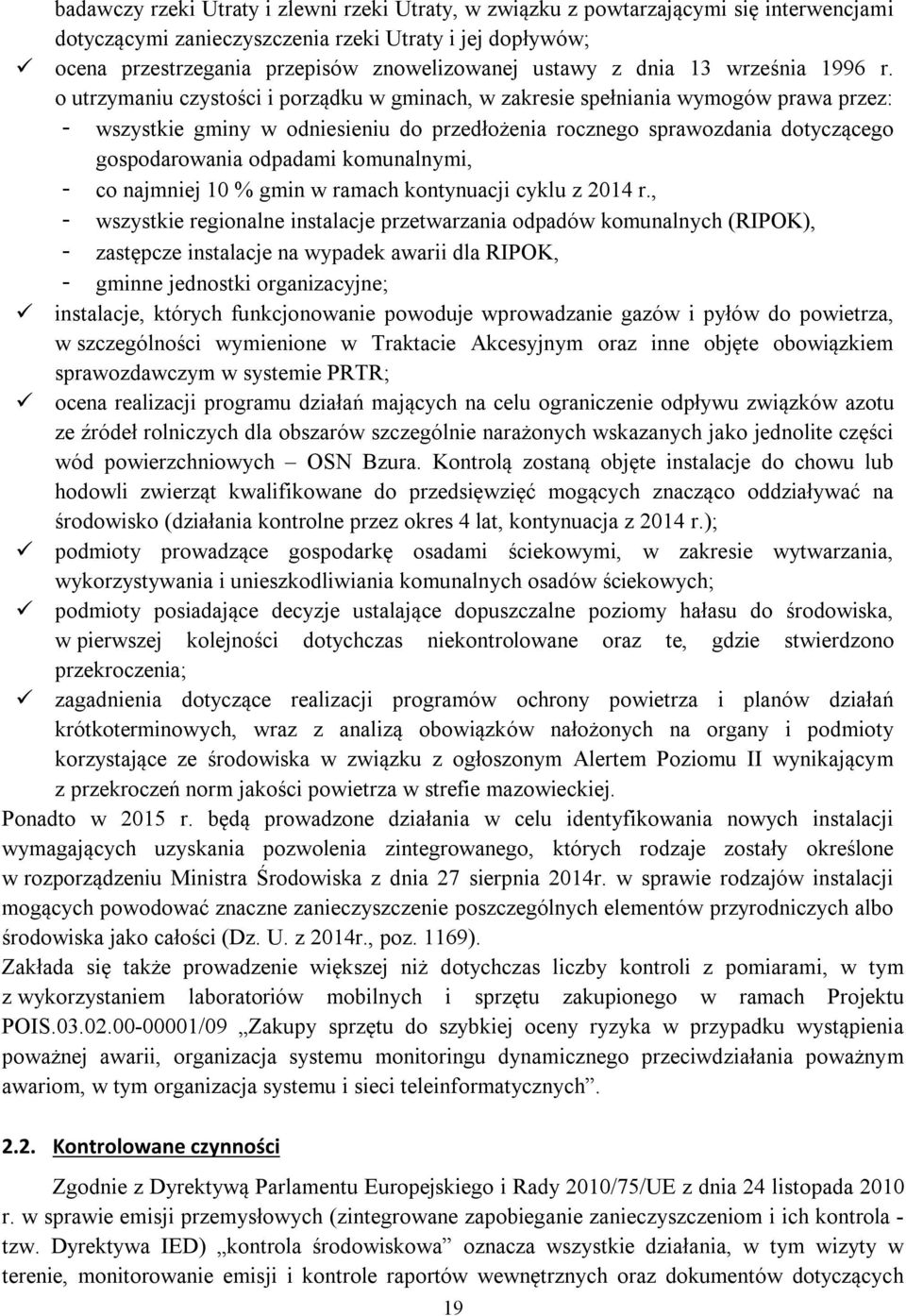 o utrzymaniu czystości i porządku w gminach, w zakresie spełniania wymogów prawa przez: - wszystkie gminy w odniesieniu do przedłożenia rocznego sprawozdania dotyczącego gospodarowania odpadami