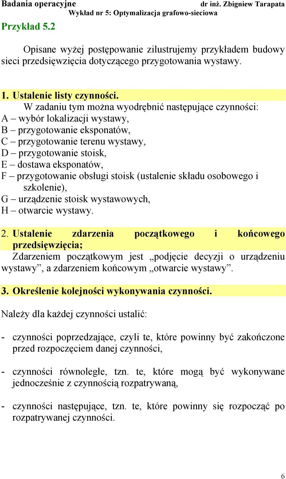 obsług stosk (ustalene składu osobowego szkolene), G urządzene stosk wystawowych, H otwarce wystawy.