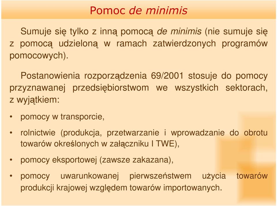 transporcie, Pomoc de minimis rolnictwie (produkcja, przetwarzanie i wprowadzanie do obrotu towarów określonych w załączniku I TWE),