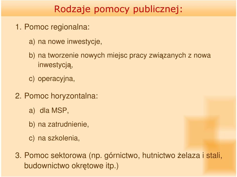 Pomoc horyzontalna: a) dla MSP, b) na zatrudnienie, c) na szkolenia, 3.