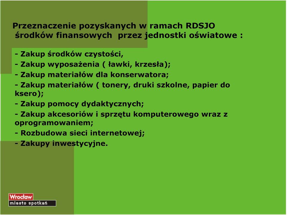 -Zakup materiałów ( tonery, druki szkolne, papier do ksero); - Zakup pomocy dydaktycznych; -Zakup