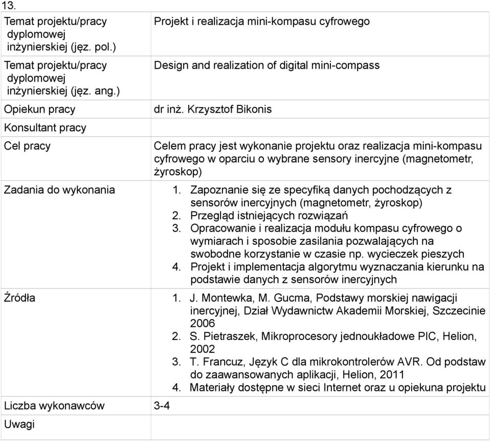 Zapoznanie się ze specyfiką danych pochodzących z sensorów inercyjnych (magnetometr, żyroskop) 2. Przegląd istniejących rozwiązań 3.