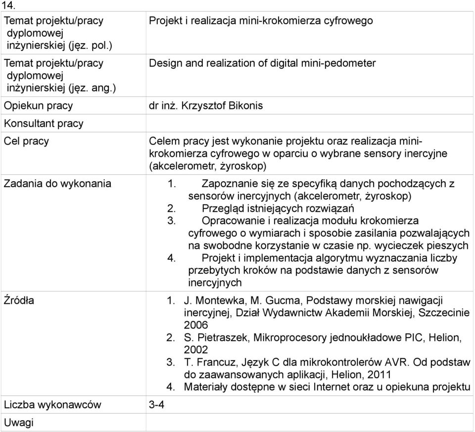 Zapoznanie się ze specyfiką danych pochodzących z sensorów inercyjnych (akcelerometr, żyroskop) 2. Przegląd istniejących rozwiązań 3.