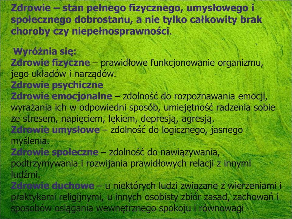 Zdrowie psychiczne Zdrowie emocjonalne zdolność do rozpoznawania emocji, wyrażania ich w odpowiedni sposób, umiejętność radzenia sobie ze stresem, napięciem, lękiem, depresją, agresją.