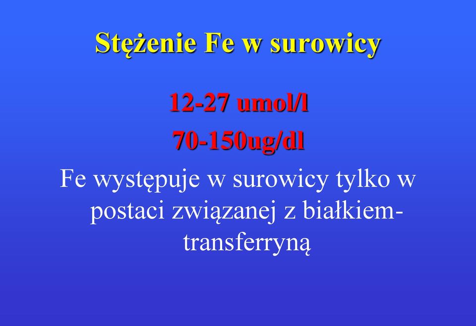 występuje w surowicy tylko w